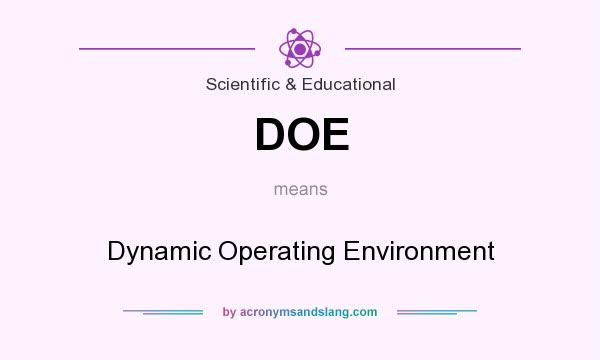 What does DOE mean? It stands for Dynamic Operating Environment