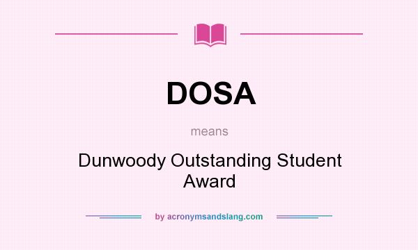 What does DOSA mean? It stands for Dunwoody Outstanding Student Award