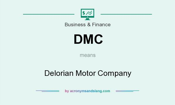 What does DMC mean? It stands for Delorian Motor Company
