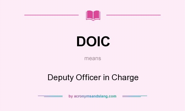 What does DOIC mean? It stands for Deputy Officer in Charge