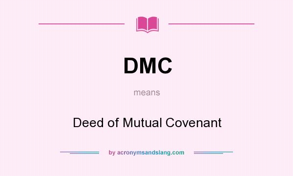 What does DMC mean? It stands for Deed of Mutual Covenant
