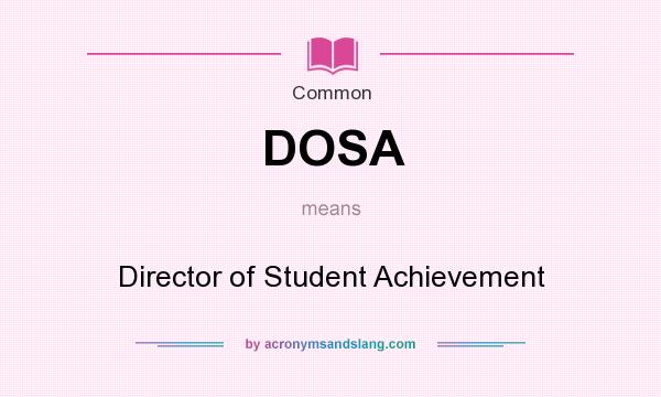 What does DOSA mean? It stands for Director of Student Achievement