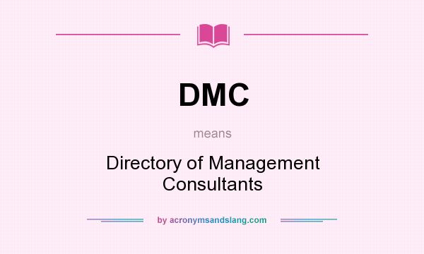 What does DMC mean? It stands for Directory of Management Consultants