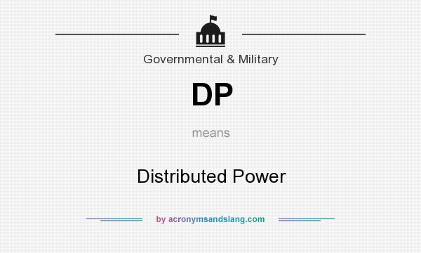 What does DP mean? It stands for Distributed Power