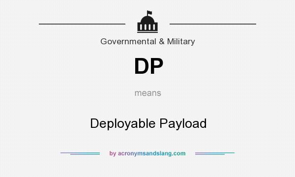 What does DP mean? It stands for Deployable Payload