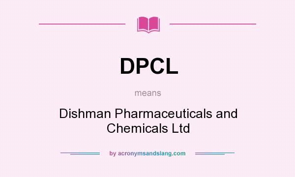 What does DPCL mean? It stands for Dishman Pharmaceuticals and Chemicals Ltd