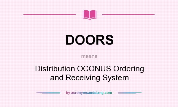 What does DOORS mean? It stands for Distribution OCONUS Ordering and Receiving System