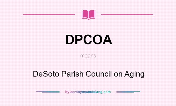 What does DPCOA mean? It stands for DeSoto Parish Council on Aging