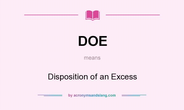 What does DOE mean? It stands for Disposition of an Excess