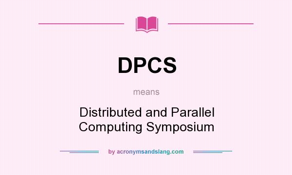What does DPCS mean? It stands for Distributed and Parallel Computing Symposium