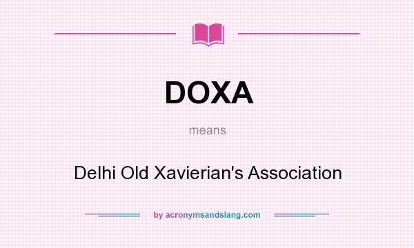 What does DOXA mean? It stands for Delhi Old Xavierian`s Association