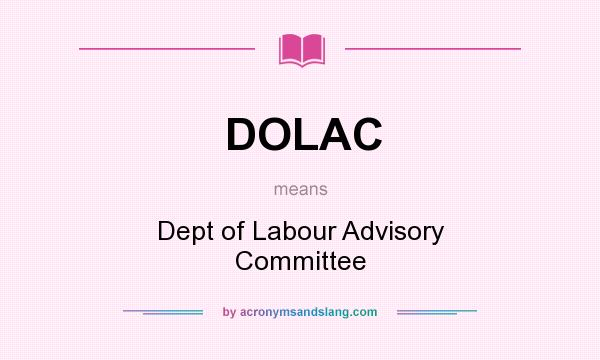What does DOLAC mean? It stands for Dept of Labour Advisory Committee