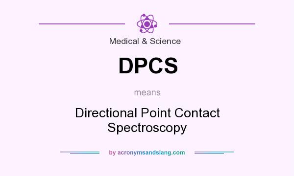What does DPCS mean? It stands for Directional Point Contact Spectroscopy
