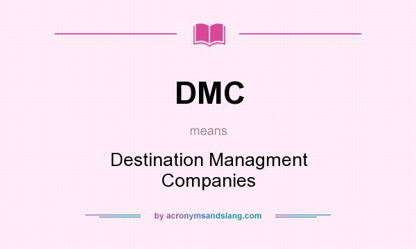What does DMC mean? It stands for Destination Managment Companies