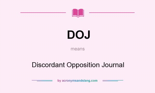 What does DOJ mean? It stands for Discordant Opposition Journal