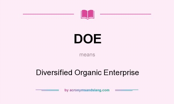 What does DOE mean? It stands for Diversified Organic Enterprise