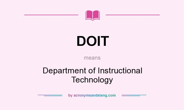 What does DOIT mean? It stands for Department of Instructional Technology