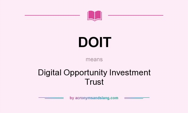 What does DOIT mean? It stands for Digital Opportunity Investment Trust
