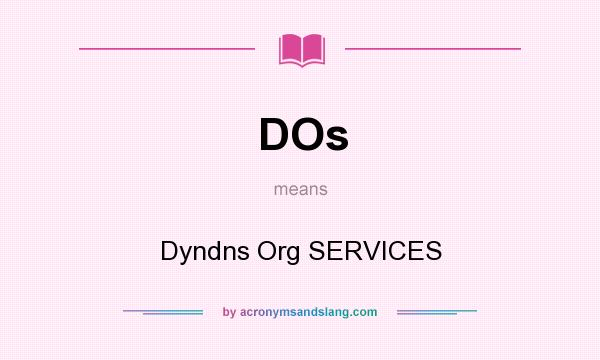 What does DOs mean? It stands for Dyndns Org SERVICES