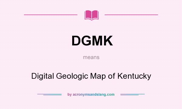 What does DGMK mean? It stands for Digital Geologic Map of Kentucky