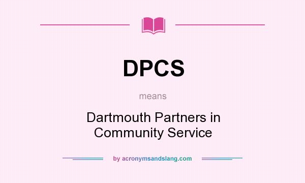 What does DPCS mean? It stands for Dartmouth Partners in Community Service