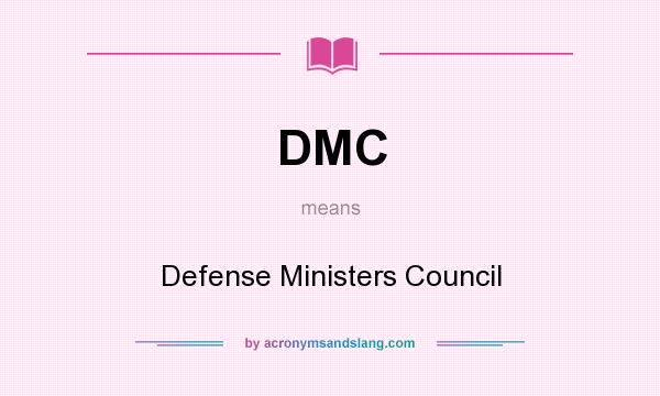 What does DMC mean? It stands for Defense Ministers Council