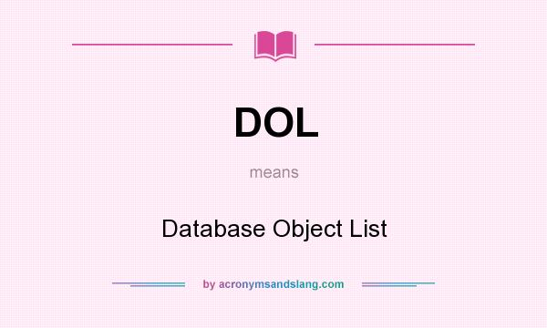 What does DOL mean? It stands for Database Object List