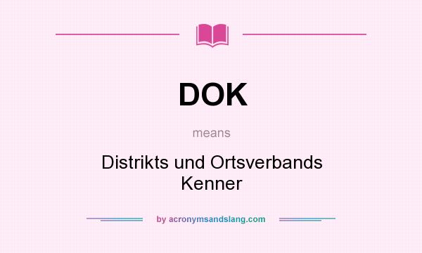 What does DOK mean? It stands for Distrikts und Ortsverbands Kenner