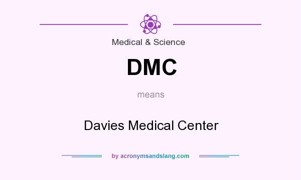 What does DMC mean? It stands for Davies Medical Center