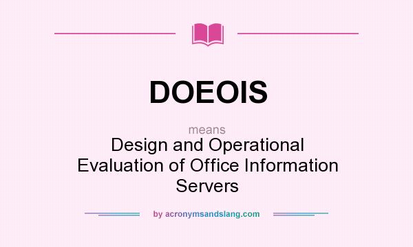 What does DOEOIS mean? It stands for Design and Operational Evaluation of Office Information Servers
