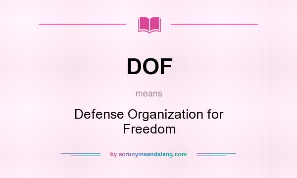 What does DOF mean? It stands for Defense Organization for Freedom