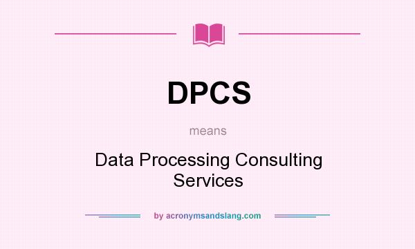 What does DPCS mean? It stands for Data Processing Consulting Services