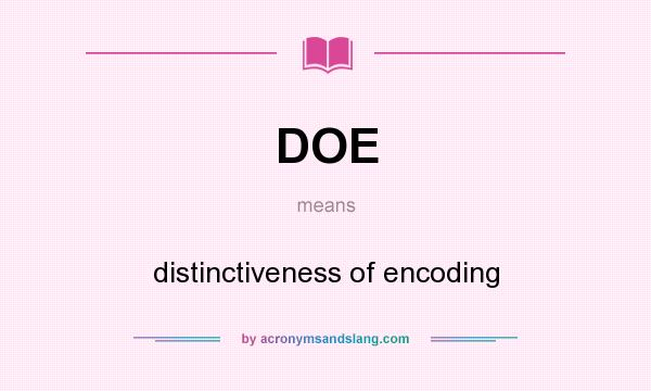 What does DOE mean? It stands for distinctiveness of encoding