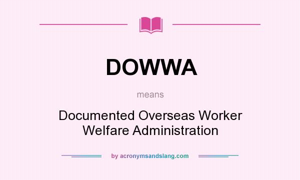 What does DOWWA mean? It stands for Documented Overseas Worker Welfare Administration