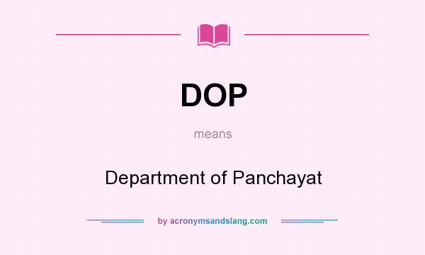 What does DOP mean? It stands for Department of Panchayat