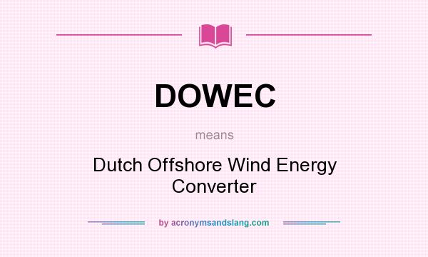 What does DOWEC mean? It stands for Dutch Offshore Wind Energy Converter