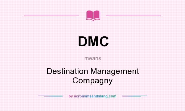 What does DMC mean? It stands for Destination Management Compagny