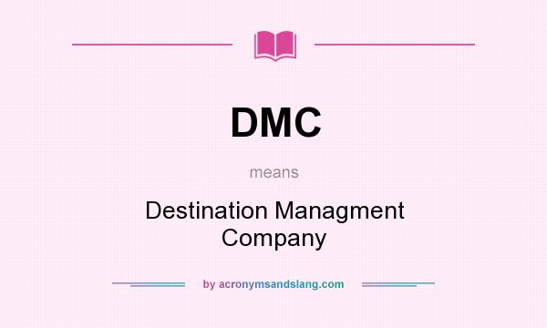 What does DMC mean? It stands for Destination Managment Company
