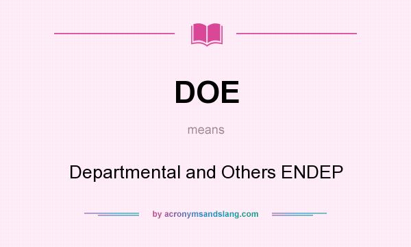 What does DOE mean? It stands for Departmental and Others ENDEP