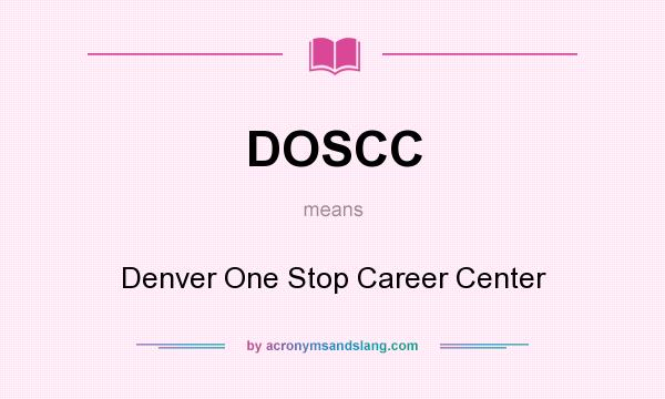 What does DOSCC mean? It stands for Denver One Stop Career Center