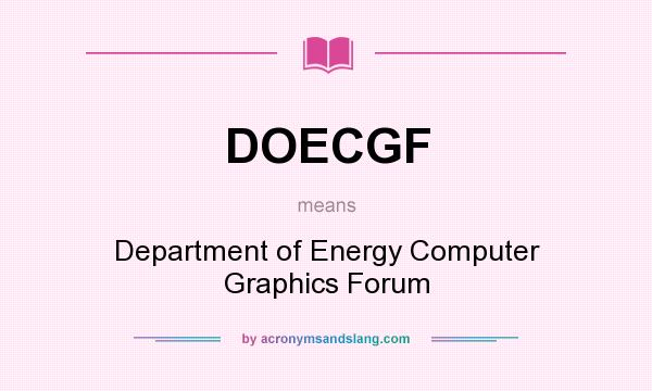 What does DOECGF mean? It stands for Department of Energy Computer Graphics Forum