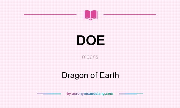 What does DOE mean? It stands for Dragon of Earth