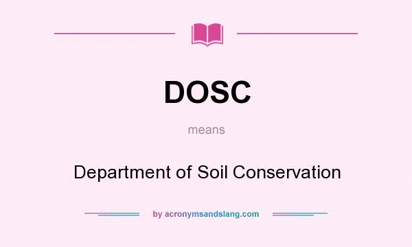 What does DOSC mean? It stands for Department of Soil Conservation