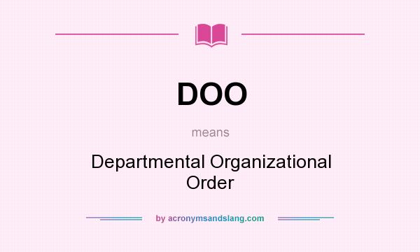 What does DOO mean? It stands for Departmental Organizational Order