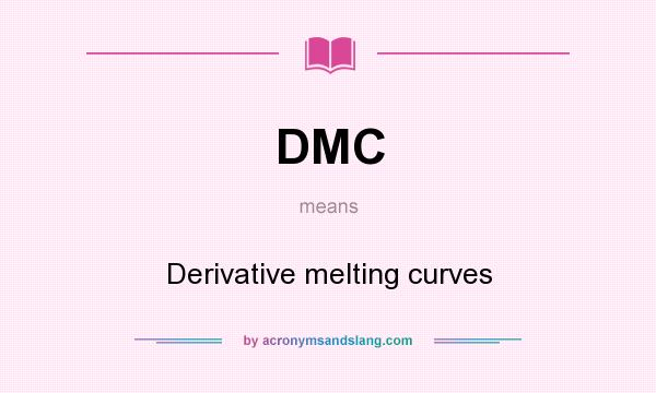 What does DMC mean? It stands for Derivative melting curves