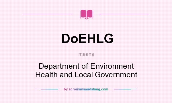 What does DoEHLG mean? It stands for Department of Environment Health and Local Government