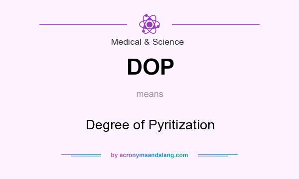What does DOP mean? It stands for Degree of Pyritization