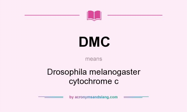 What does DMC mean? It stands for Drosophila melanogaster cytochrome c