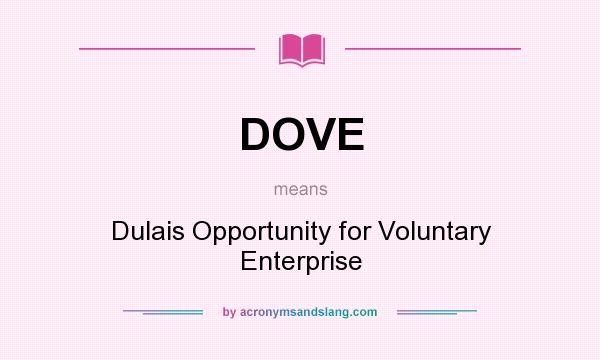What does DOVE mean? It stands for Dulais Opportunity for Voluntary Enterprise