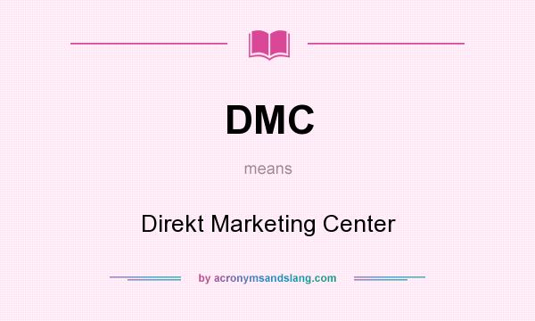 What does DMC mean? It stands for Direkt Marketing Center